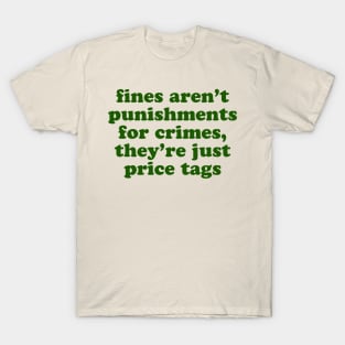 Fines are crime price tags T-Shirt